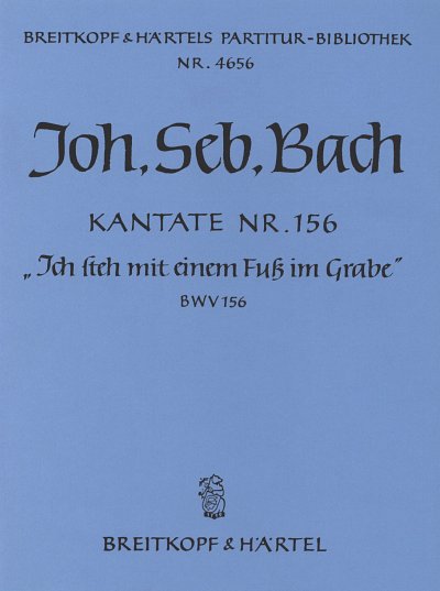 J.S. Bach: Kantate Nr. 156 BWV 156 "Ich steh mit einem Fuß im Grabe"
