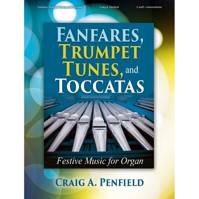 C.A. Penfield: Fanfares, Trumpet Tunes & Toccatas, Org