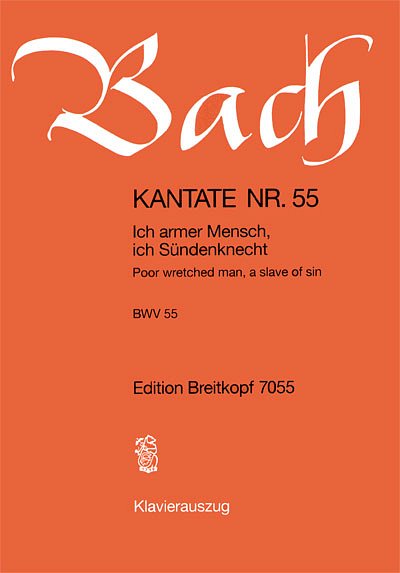 J.S. Bach: Kantate 55 Ich Armer Mensch Ich Suendenknecht Bwv