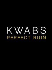 DL: J.W.K.S.A.G.M. Kwabs: Perfect Ruin, GesKlavGit