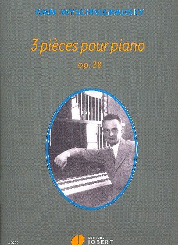 I. Wyschnegradsky: 3 Pièces op. 38, Klav