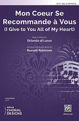 O. di Lasso et al.: Mon Coeur Se Recommande à Vous (I Give to You All of My Heart) SSA