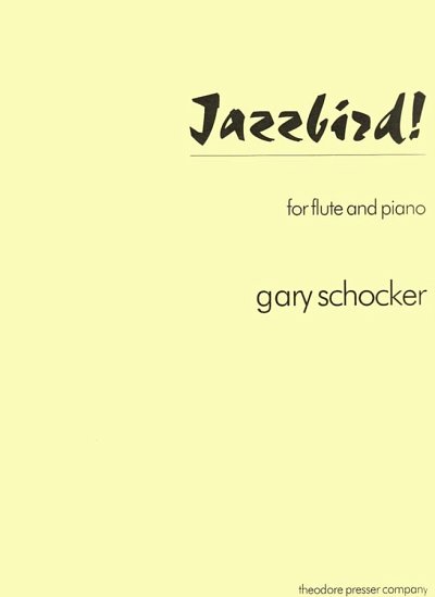 G. Schocker: Jazzbird!, FlKlav (Pa+St)