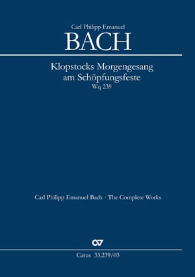C.P.E. Bach: Klopstocks Morgengesang am Schöpfungsfeste Wq 239 (1783)