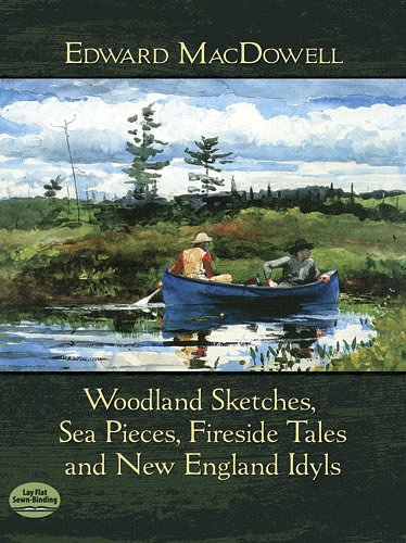 E. MacDowell: Woodland Sketches, Sea Pieces, Fireside , Klav