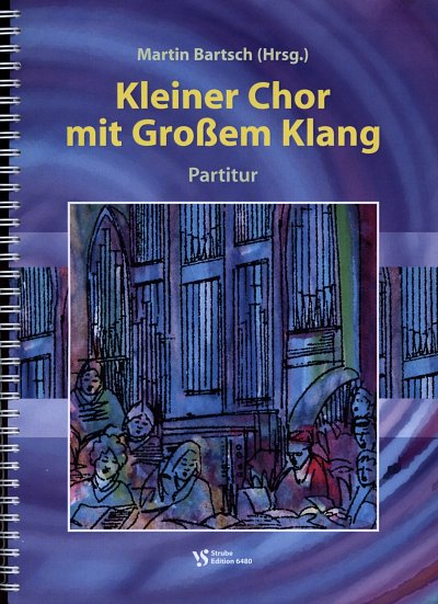 Bartsch Martin: Kleiner Chor Mit Grossem Klang