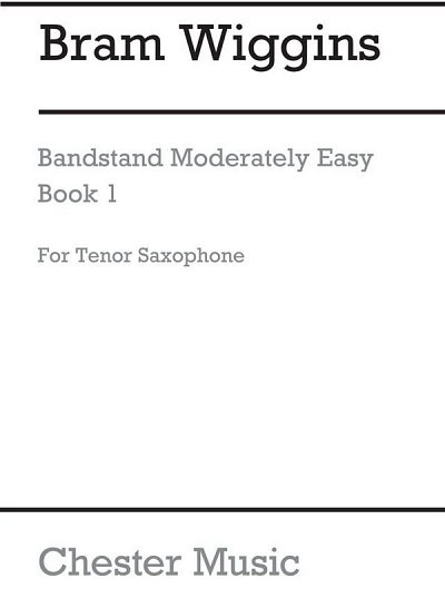 B. Wiggins: Bandstand Moderately Easy Book 1 (Tenor Saxophone)