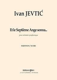 I. Jevtić: Et le Septième Ange sonna...