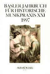 Basler Jahrbuch für Historische Musikpraxis XXI/ 1997