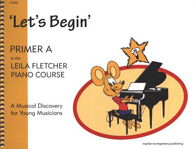 Fletcher Leila: Let's Begin - Primer A Piano Course