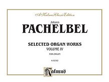 Pachelbel: Selected Organ Works, Volume IV
