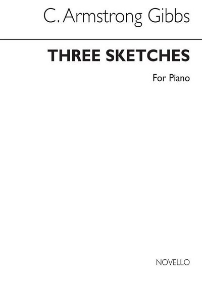 C.A. Gibbs: Armstrong Gibbs Three Sketches For Piano, Klav