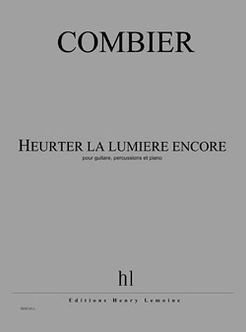 J. Combier: Heurter La Lumière Encore (Pa+St)
