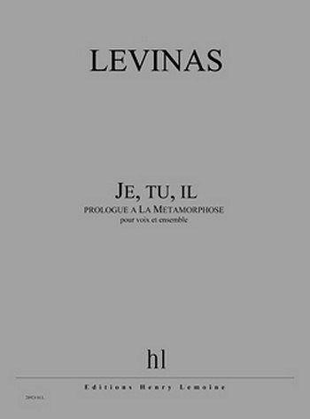 M. Levinas: Je, tu, il (prologue à La Métamorphose)