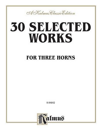 Thirty Selected Works for Three Horns, Hrn