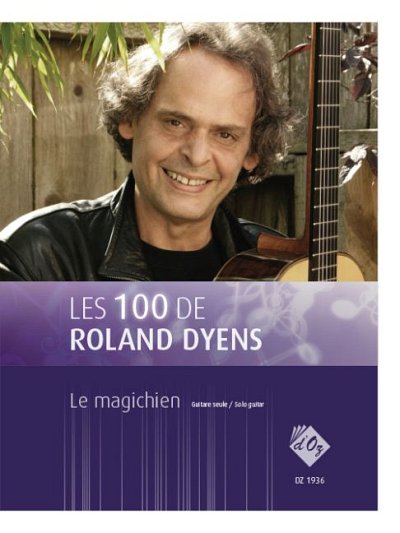 R. Dyens: Les 100 de Roland Dyens - Le magichien, Git