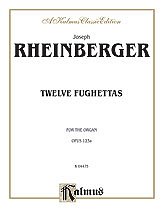 Joseph Rheinberger, Rheinberger, Joseph: Rheinberger: Twelve Fughettas, Op. 123A