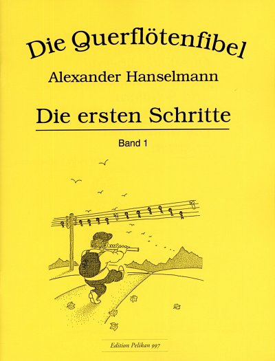 Hanselmann, Alexander: Die Querfloetenfibel 1 Die ersten Sch