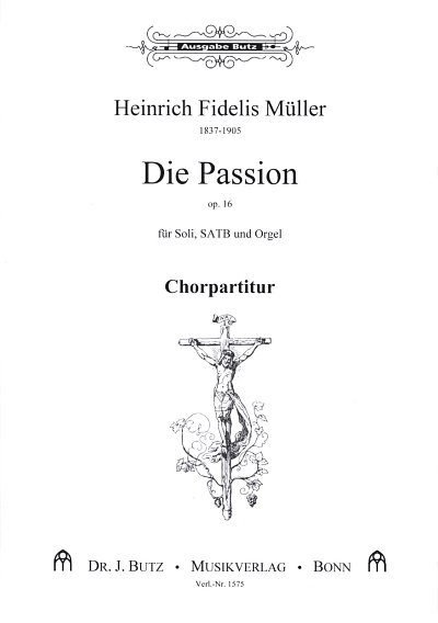 H.F. Müller : Die Passion op. 16, GesGchOrg (Chpa)