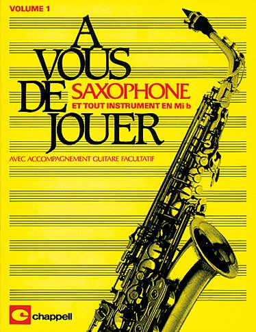 A Vous De Jouer Saxophone Vol 1, Sax