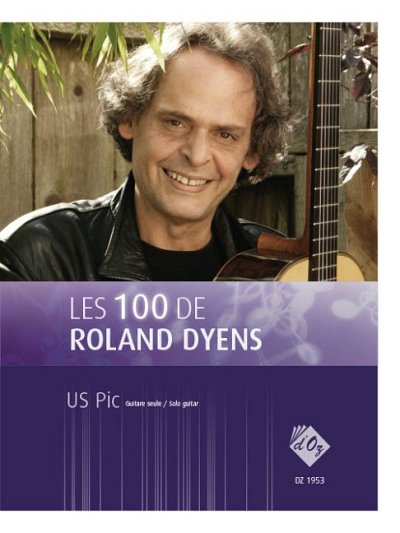 R. Dyens: Les 100 de Roland Dyens - US Pic