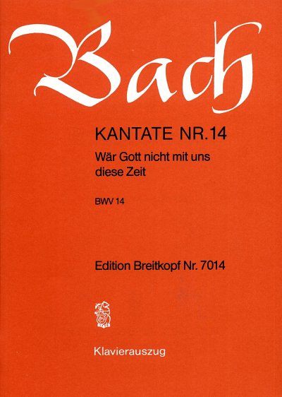 J.S. Bach: Kantate BWV 14 Wär Gott nicht mit uns diese Zeit