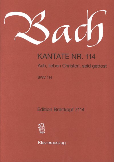 J.S. Bach: Kantate 114 Ach Lieben Christen Seid Getrost