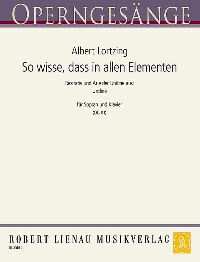 A. Lortzing: So wisse, dass in allen Elementen (Un, GesSKlav