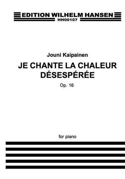 J. Kaipainen: Je Chante La Chaleur Désespérée Op.16, Klav