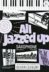 O. Ledbury: All Jazzed Up Saxophone Alto, SaxKlav (KlavpaSt)