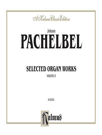 J. Pachelbel: Selected Organ Works, Volume II, Org