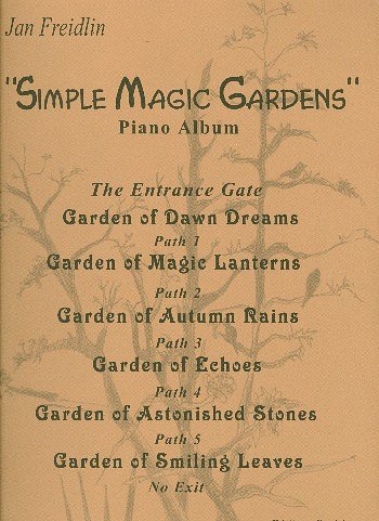 J. Freidlin: Simple Magic Gardens, Klav (Sppa)