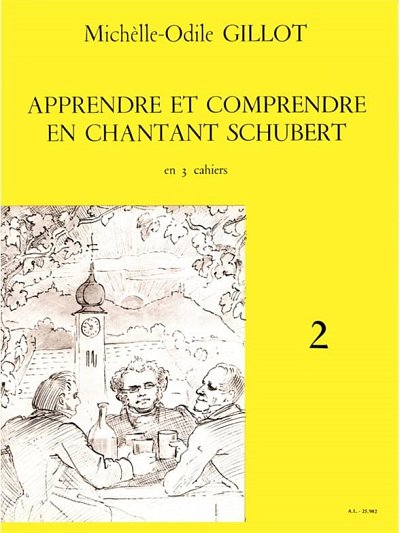 M. Gillot: Apprendre et Comprendre en Chantant Schubert Vol.2