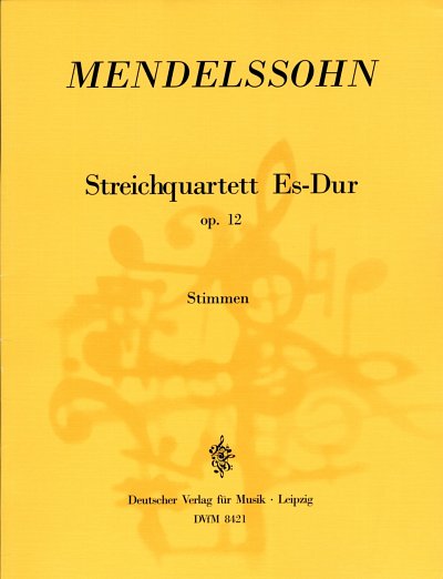 F. Mendelssohn Bartholdy: Streichquartett Es-Dur op. 12 Stim