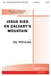 J. Althouse: Jesus Died on Calvary's Mounta, Gch;Klav (Chpa)