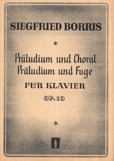 S. Borris: Präludium und Choral / Präludium und Fuge. op. 10 Nr. 1 und 2