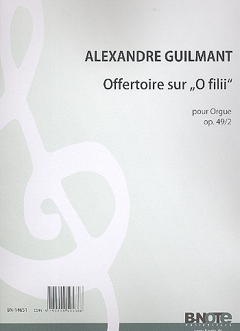 F.A. Guilmant m fl.: Offertoire sur “O filii“ für Orgel op.49/2