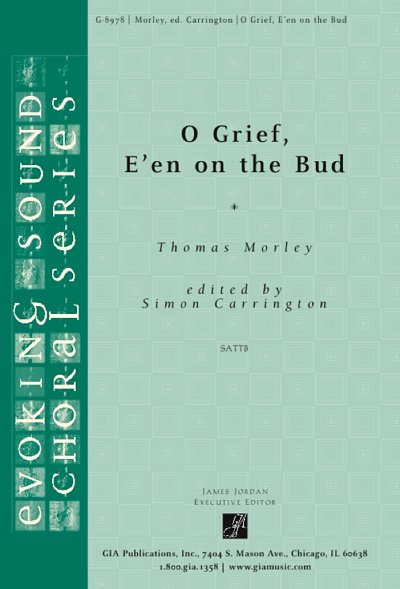 T. Morley: O Grief, E'en on the Bud