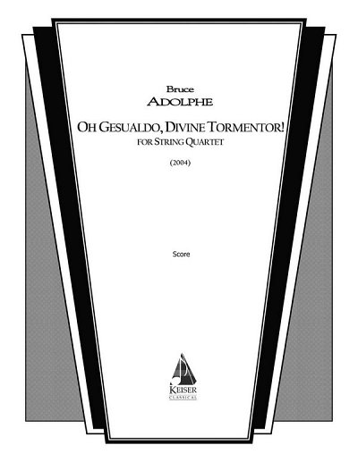 B. Adolphe: Oh Gesualdo, Divine Tormentor!, 2VlVaVc (Part.)