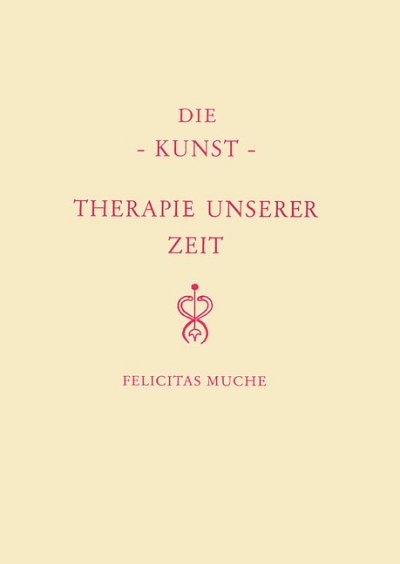 F. Muche: Die Kunst - Therapie unserer Zeit (Bu)