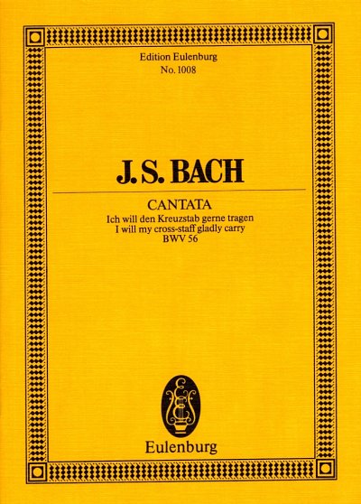 J.S. Bach: Kantate Nr. 56 (Kreuzstab-Kantate; Dominica 19 post Trinitatis) BWV 56