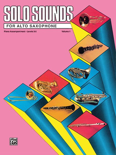 Solo Sounds for Alto Saxophone, Vol. I, Levels 3-5