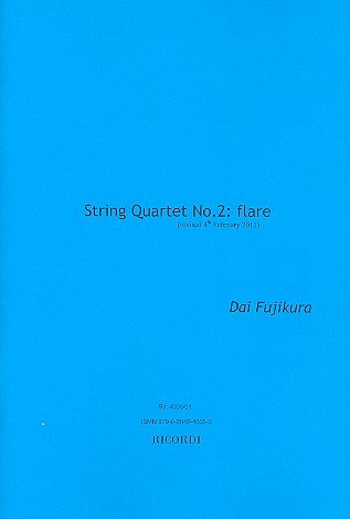 D. Fujikura: Flare - String Quartet Nr. 2, 2VlVaVc (Part.)