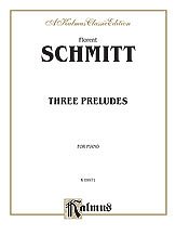 F. Schmitt et al.: Schmitt: Three Preludes