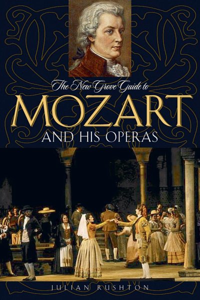J. Rushton: The New Grove Guide To Mozart and His Operas