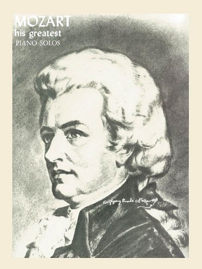 W.A. Mozart: Mozart - His Greatest Piano Solos