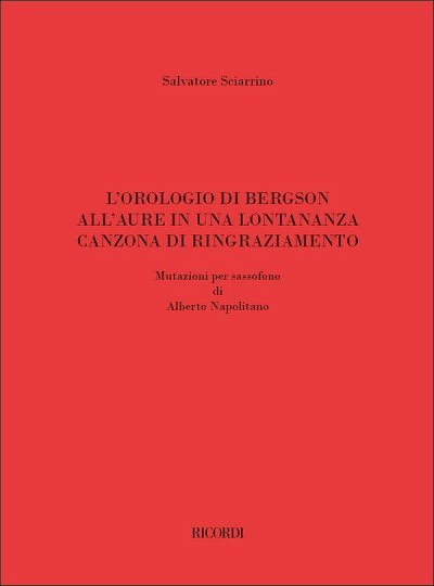 S. Sciarrino: L'orologio di Bergson, Sax (Part.)