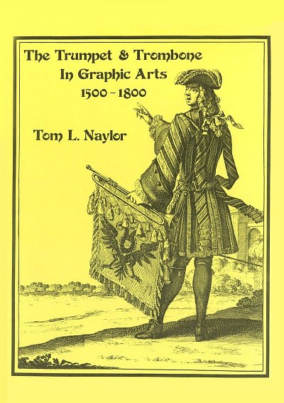 T. Naylor: The Trumpet and Trombone in Graphic, Trp/Pos (Bu)
