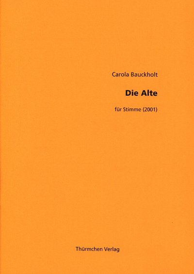Bauckholt Carola: Die Alte (2001) Fuer Stimme