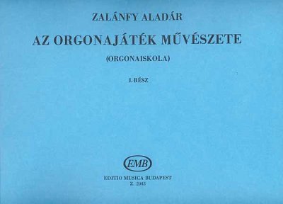 A. Zalánfy: Die Kunst des Orgelspiels, Org